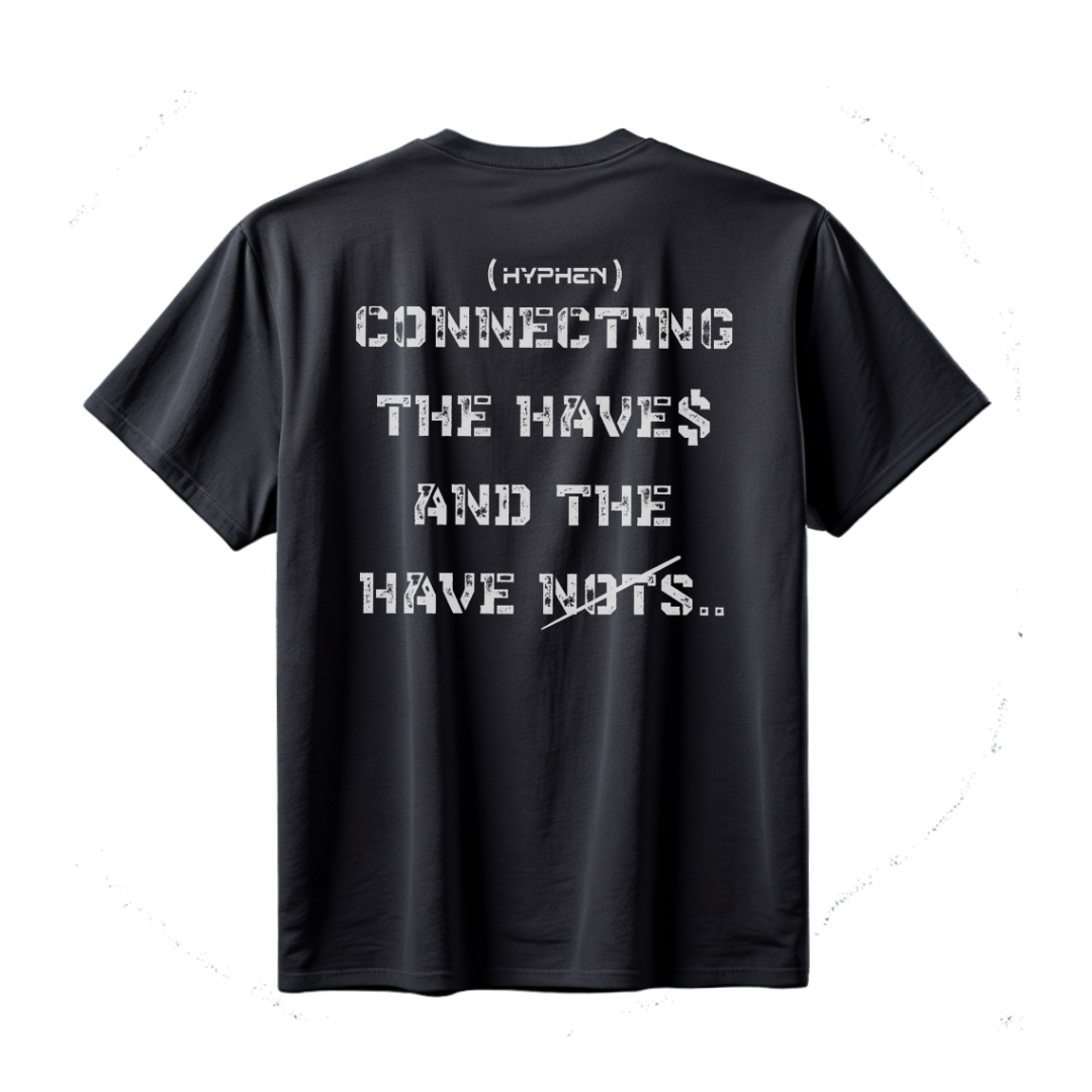 Hyphen Connecting The Haves And Have Nots T-shirt