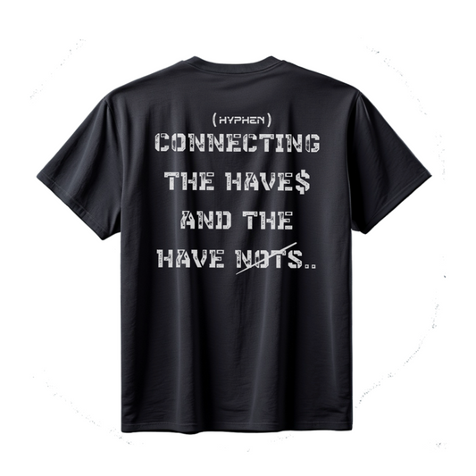 Hyphen Connecting The Haves And Have Nots T-shirt